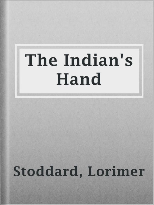 Title details for The Indian's Hand by Lorimer Stoddard - Available